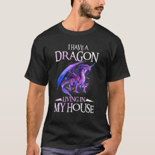 I Have A Dragon Living In My House Dragon Kids T-Shirt