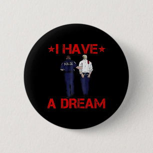 I Have A Dream Funny Trump Police 6 Cm Round Badge