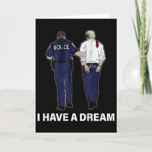 I Have A Dream Funny Trump Police Saying Men Women Card