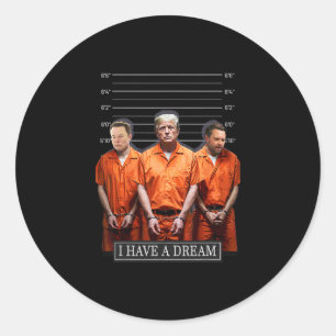 I Have A Dream Funny Trump Police Saying Quote 1 Classic Round Sticker