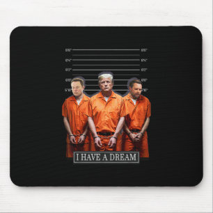 I Have A Dream Funny Trump Police Saying Quote 1 Mouse Pad