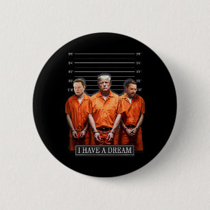 I Have A Dream Funny Trump Police Saying Quote 6 Cm Round Badge