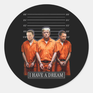 I Have A Dream Funny Trump Police Saying Quote Classic Round Sticker