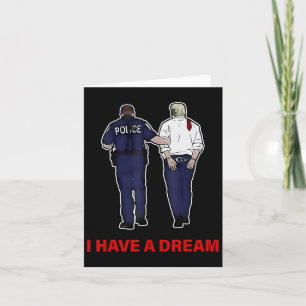 I Have A Dream Funny Trump Police Saying Quote Men Card