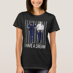 I Have A Dream Funny Trump Police Saying Quote Men T-Shirt