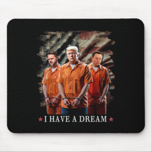 I Have A Dream Funny Trump Police Saying Quote  Mouse Pad