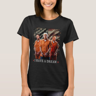 I Have A Dream Funny Trump Police Saying Quote T-Shirt
