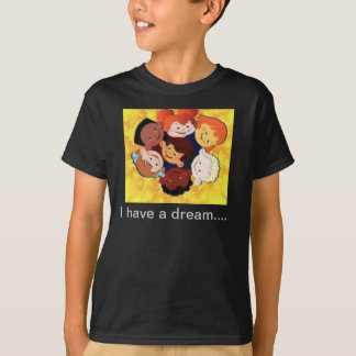 I have a dream T-Shirt
