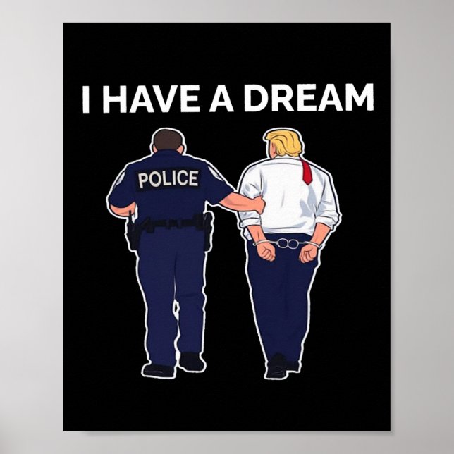 I Have A Dream Trump Arrested  Poster (Front)