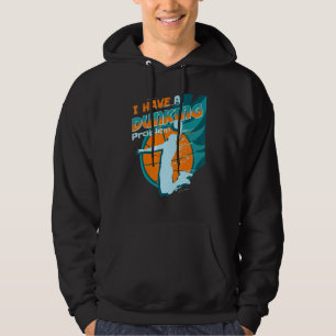 I have a dunking Problem Funny basketball Dunk pla Hoodie