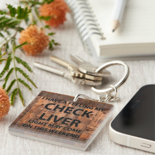 I Have a Feeling My Check Liver Key Ring