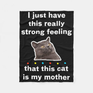 I Have A Feeling That This Cat Is My Mom Funny Quo Fleece Blanket