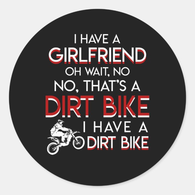 I Have A Girlfriend Thats Dirt Bike Men Classic Round Sticker (Front)