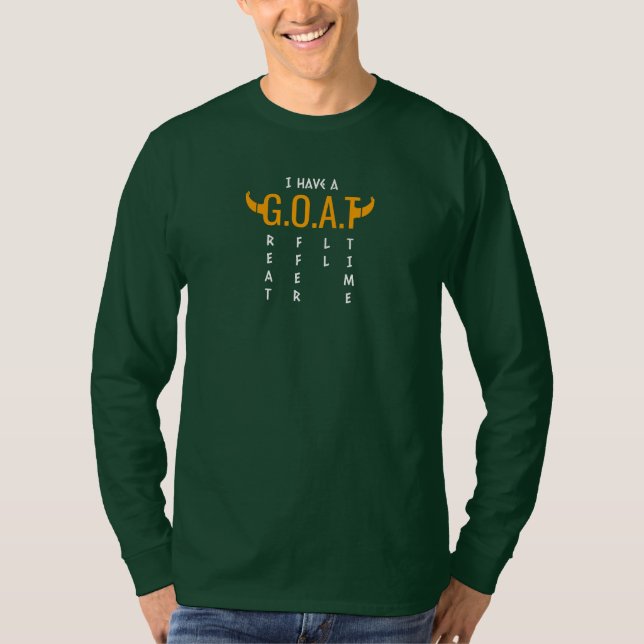 I Have a Goat - Bold Statement Art T-Shirt (Front)