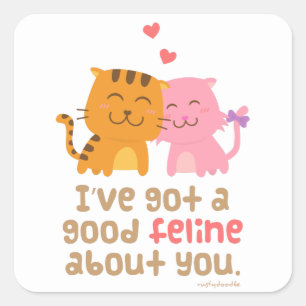I have a Good Feline About You Pun Square Sticker