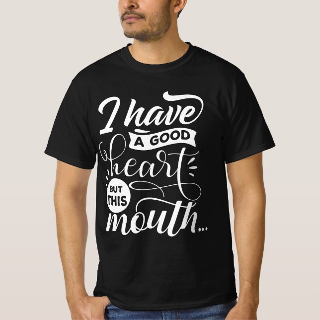 I have a good heart but l Funny phrase jokes black T-Shirt (Front)