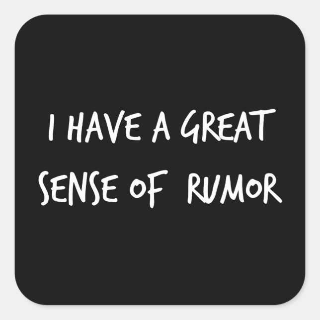 I Have a Great Sense of Rumour Square Sticker (Front)