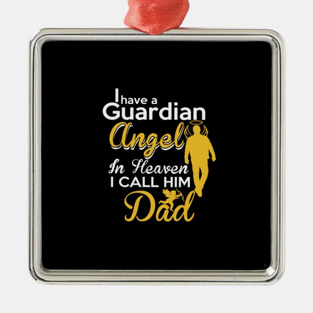 i have a guardian angel in heaven i call him dad metal ornament (Front)