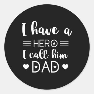 I Have A Hero And I Call Him Dad Daddy Fathers Day Classic Round Sticker