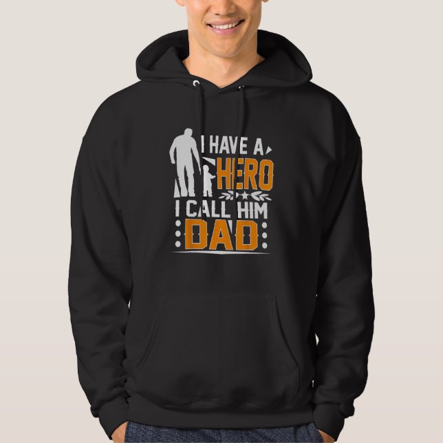 I Have A Hero I Call Him Dad Father s Day Hoodie (Front)