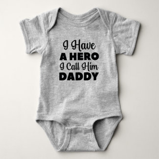 I Have A Hero I Call Him Daddy Baby Bodysuit