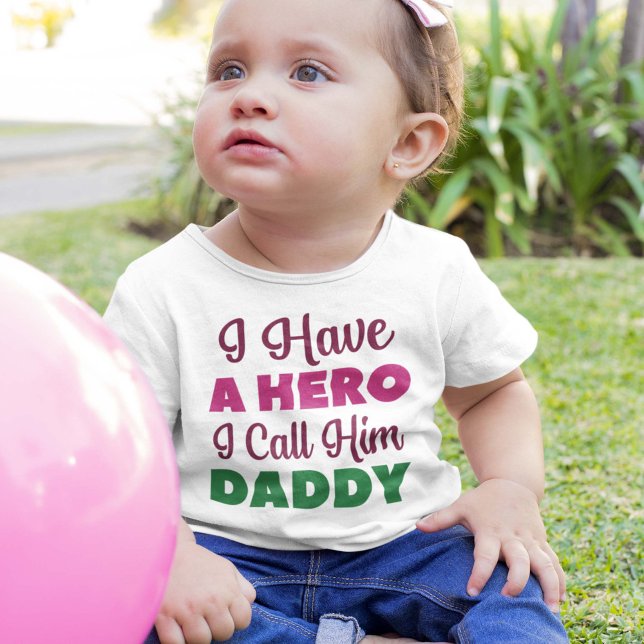 I Have A Hero I Call Him Daddy Baby T-Shirt (Creator Uploaded)