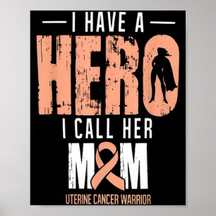I Have A Hero Mum Uterine Cancer Awareness Poster
