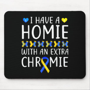I Have A Homie With An Extra Chromie Down Syndrome Mouse Pad