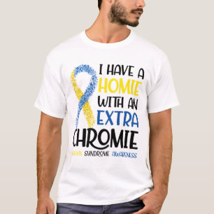 I Have A Homie With An Extra Chromie Down Syndrome T-Shirt