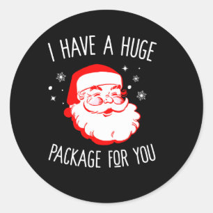 I Have A Huge Package For You Dirty Santa Classic Round Sticker