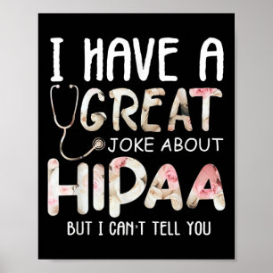 I Have A Joke About Hipaa But I Can't Tell You Poster