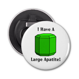 I Have a Large Apatite! Bottle Opener
