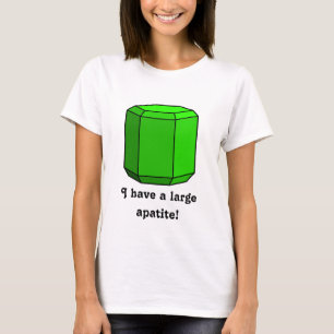 I Have a Large Apatite! (Light) T-Shirt