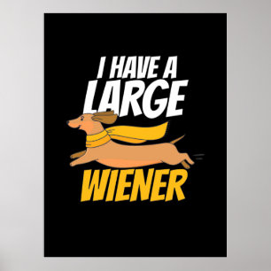I Have A Large Wiener Poster