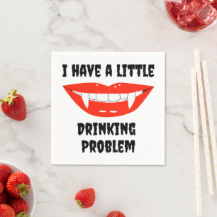 I Have A Little Drinking Problem Vampire Fangs Napkin