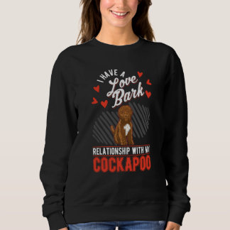 I have a love bark relationship with my Cockapoo Sweatshirt
