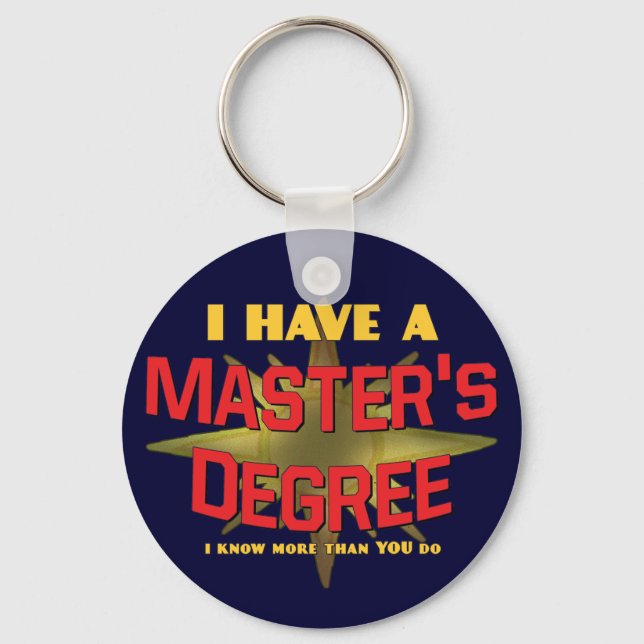 I Have a Master's Degree! Key Ring (Front)