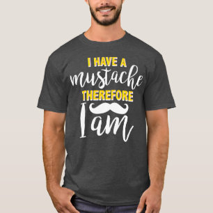 I have a moustache therefore I am Colourful T-Shirt