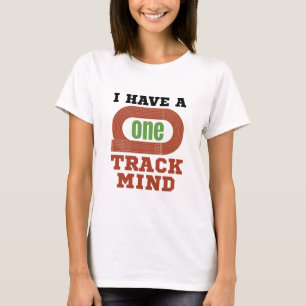 I Have a One Track Mind Funny Track and Field T-Shirt