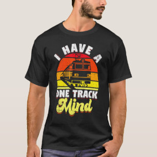 I have a one track mind train T-Shirt
