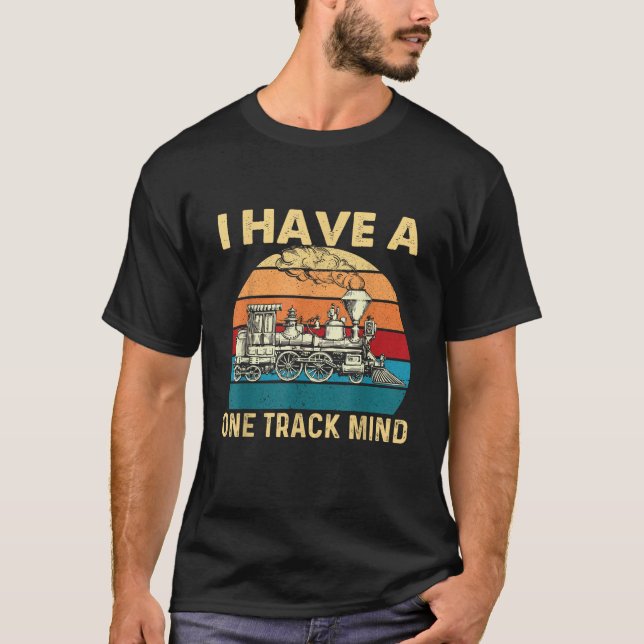 I Have A One Track Mind Trainspotter Model Train R T-Shirt (Front)