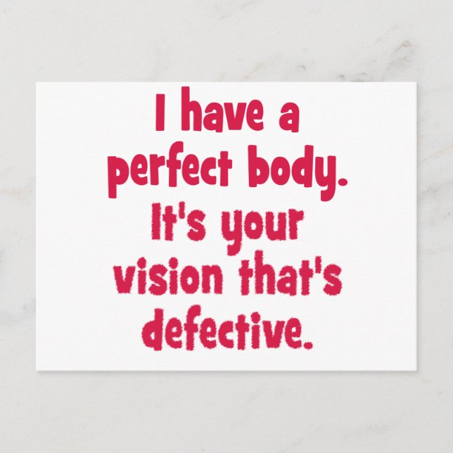 I have a perfect body. postcard (Front)