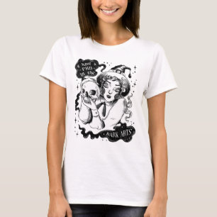 I Have a PHD in the Dark Arts T-Shirt