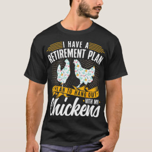 I Have A Plan For Retirement Chicken Farmer T-Shirt