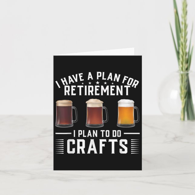 I Have A Plan For Retirement I Plan To Do Crafts C Card (Front)