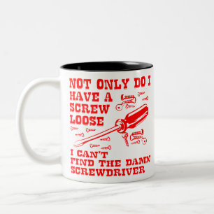 I Have A Screw Loose & I Can’t Find The Screwdrive Two-Tone Coffee Mug