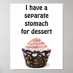 I have a separate stomach for dessert poster
