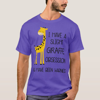I have a slight Giraffe obsession Funny Giraffes l T-Shirt