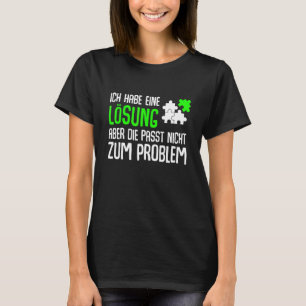 I Have A Solution But It Doesnt Fit The Problem Au T-Shirt