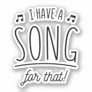 I HAVE A SONG FOR THAT 